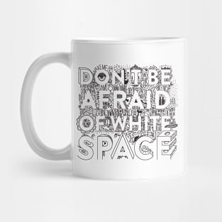 Don't be afraid of white space Mug